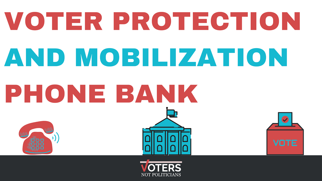 Voter Protection and Mobilization Phone Bank · Voters Not Politicians